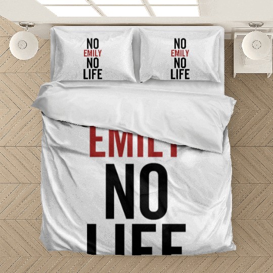 No Emily No Life Bedding Sets