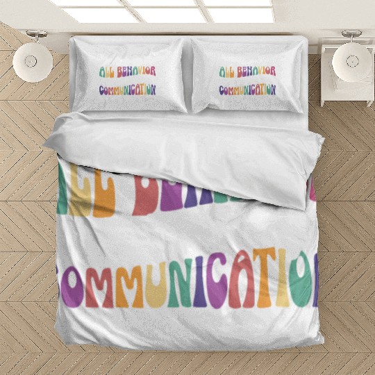 All Behavior Is A Form Of Communication Bedding Sets