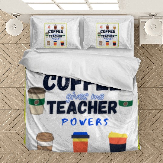 Coffee Gives Me Teacher Powers Fuel (Coffee) Sayin Bedding Sets