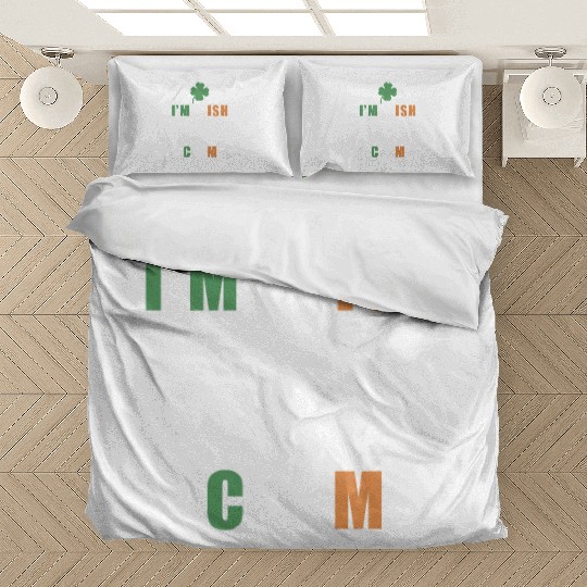 I'm Irish We Don't Do That Calm Thing St. Bedding Sets