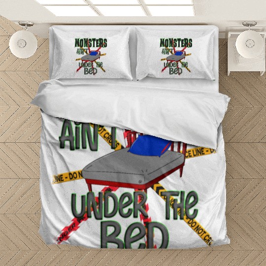 Monsters Ain't Under The Bed Bedding Sets