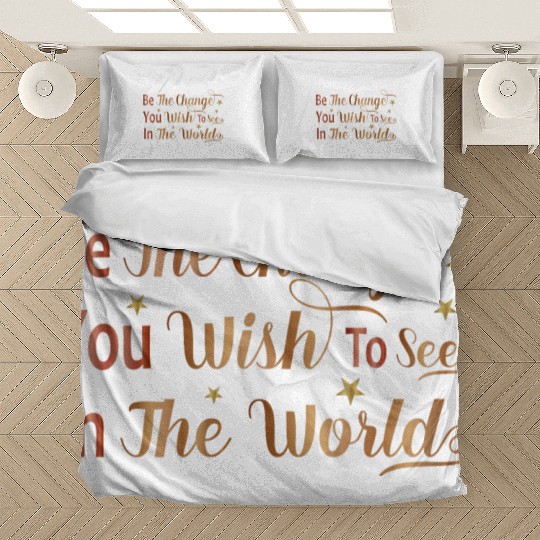Be The Change You Wish To See In The World Bedding Sets