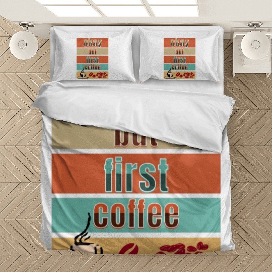 Okay, but first coffee Bedding Sets
