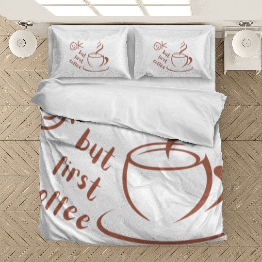 Okay, but first coffee Bedding Sets