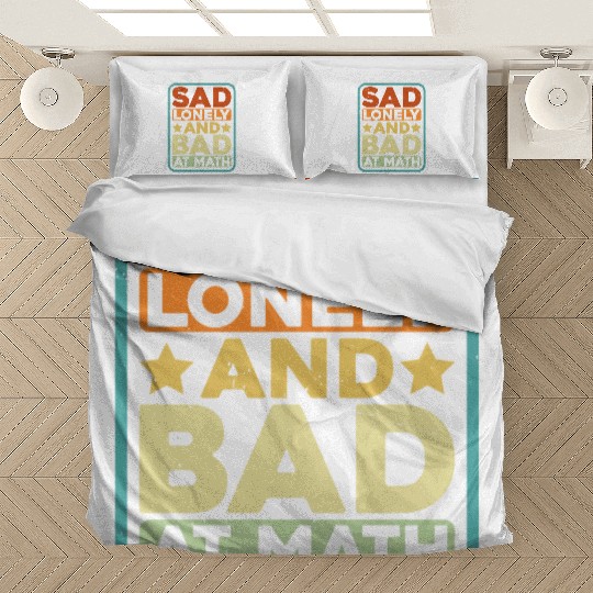Sad Lonely And Bad At Math Bedding Sets