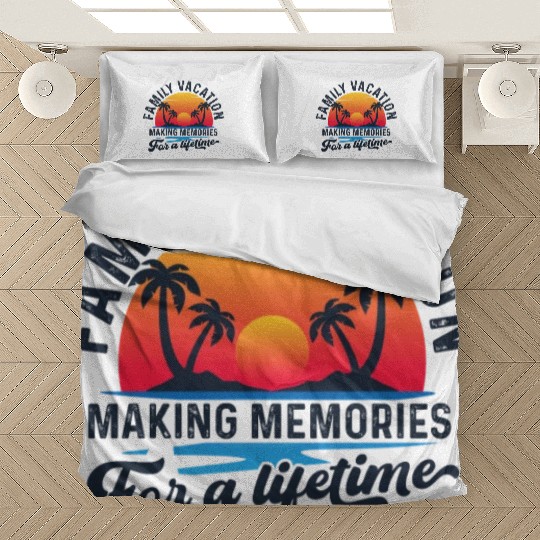 Family Vacation Making Memories Lifetime Bedding Sets