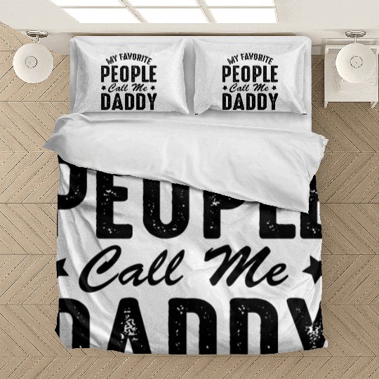 Fathers Day Funny My Favorite People Call Me Daddy Bedding Sets