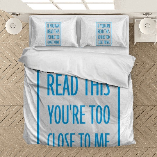 too close to me Bedding Sets