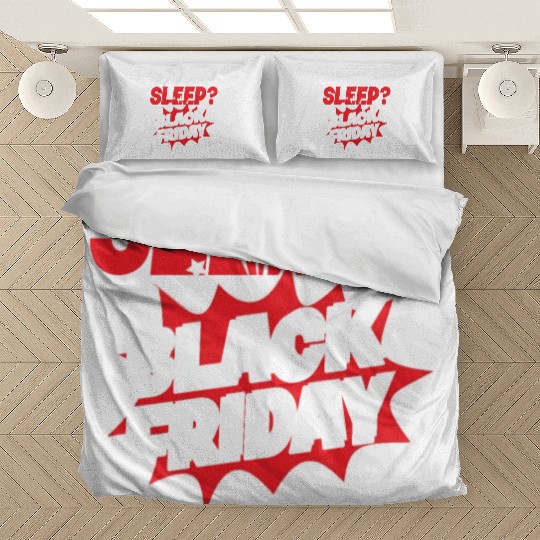 Who Needs Black Friday? Anti Black Friday Bedding Sets