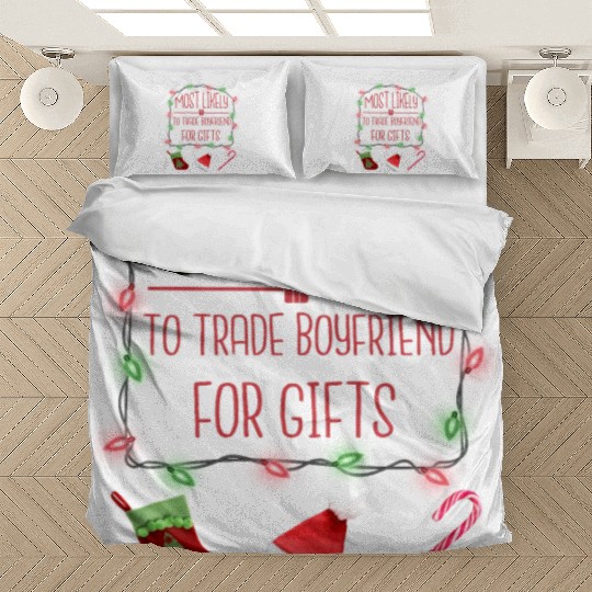 Most Likely To Trade Boyfriend For Gifts Bedding Sets