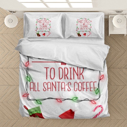 Most Likely To Drink All Santa's Coffee Bedding Sets