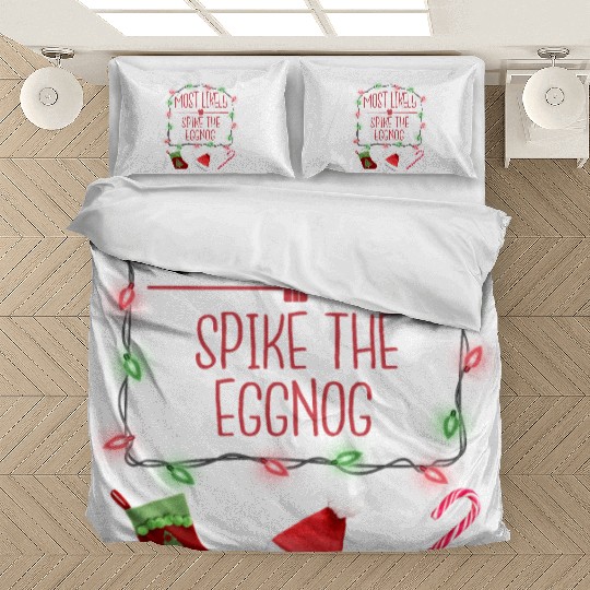 Most Likely To Spike The Eggnog Funny Christmas Bedding Sets