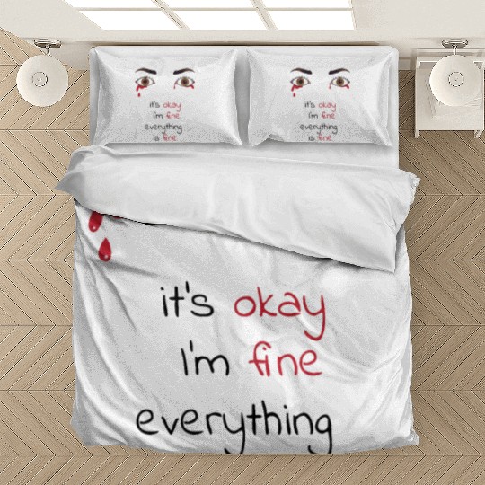 it's okay I'm fine everything is fine Bedding Sets