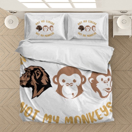 Not my circus, not my monkeys Bedding Sets