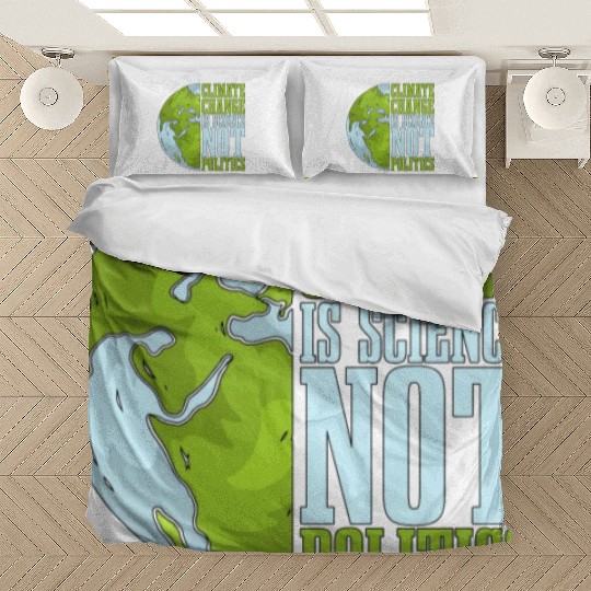 Climate Change Is Science Not Politics Environment Bedding Sets