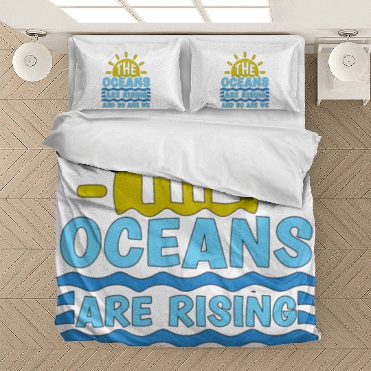 Climate Change The Ocean Is Rising Save The Planet Bedding Sets