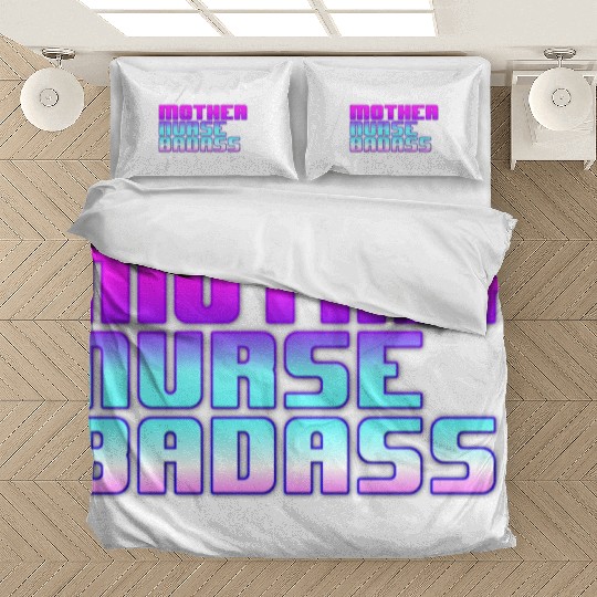Mother, Nurse, Badass Bedding Sets