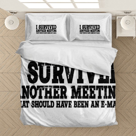 I Survived Another Meeting 15 Bedding Sets