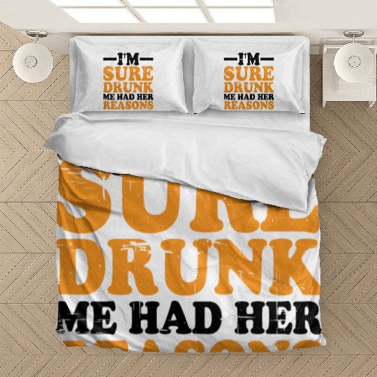 I'm Sure Drunk Me Had Her Reasons 9 Bedding Sets