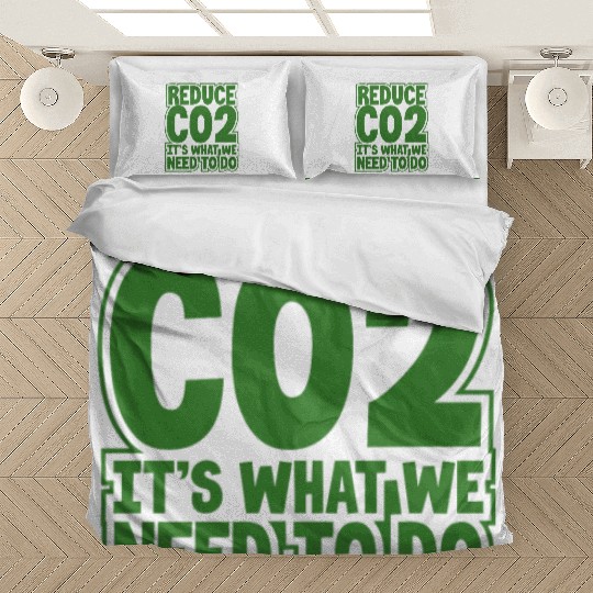 Environment Gift Idea Reduce CO2 It's What We Bedding Sets