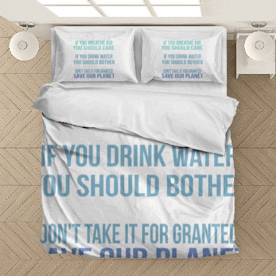 Don'T Take It For Granted Save Our Planet Bedding Sets