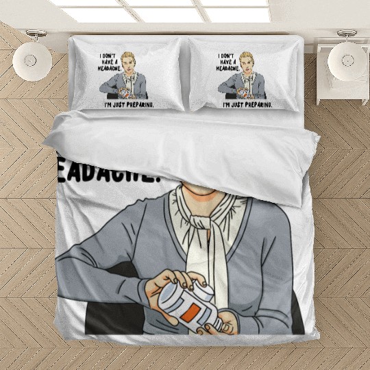 I Don't Have A Headache I'm Just Preparing Apparel Bedding Sets