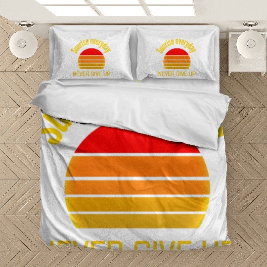 Sunrise Everyday Never Give-Up Funny Gifts Bedding Sets