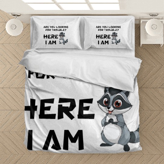 are you looking for trouble? Here I Am Bedding Sets