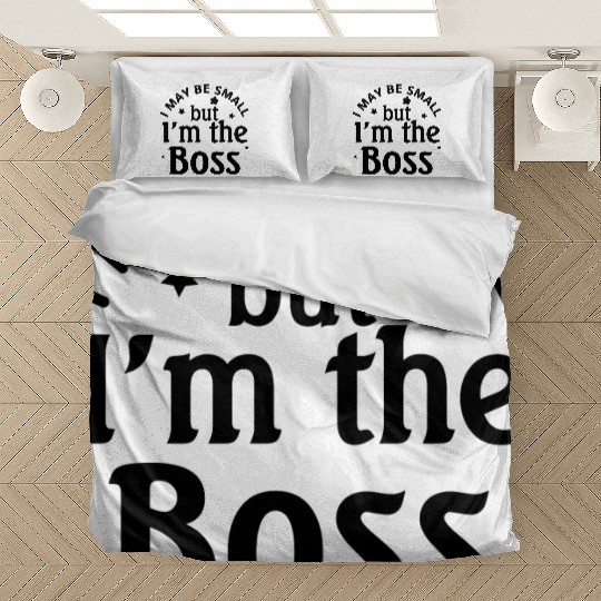 i may be small but im the boss Bedding Sets