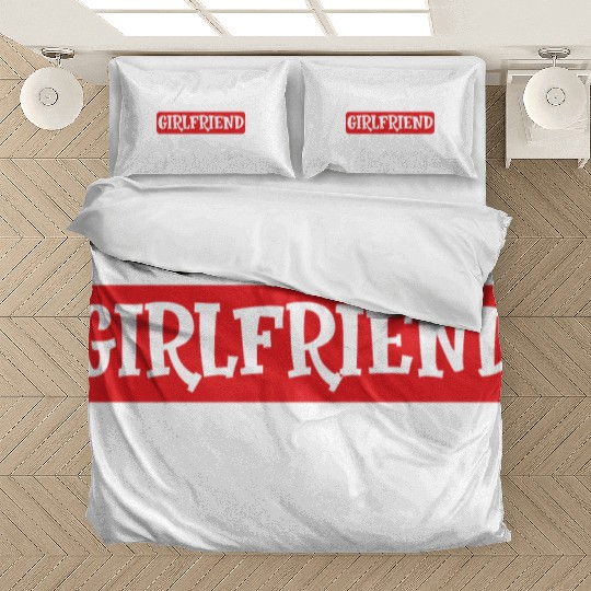 I Love My Girlfriend and yes this Bedding Sets is