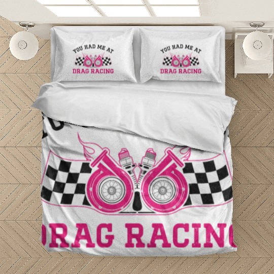 Drag Racing Race Car Girl You Had Bedding Sets
