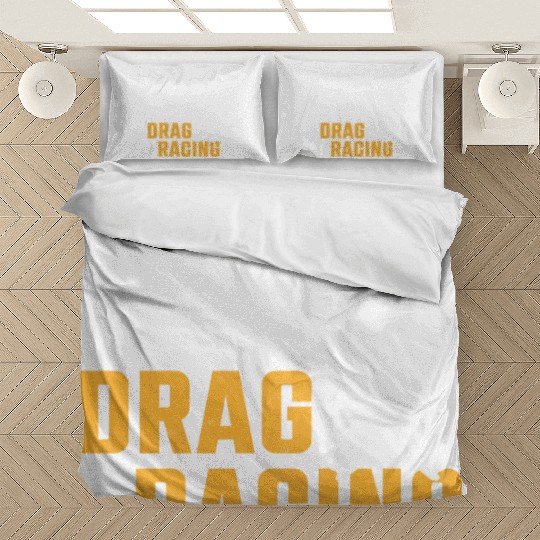 Drag Racing Race Car I Like To Bedding Sets