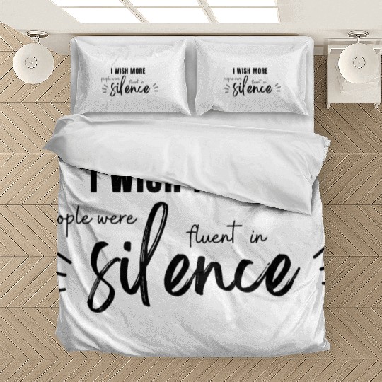 i wish more people were fluent in silence Bedding Sets