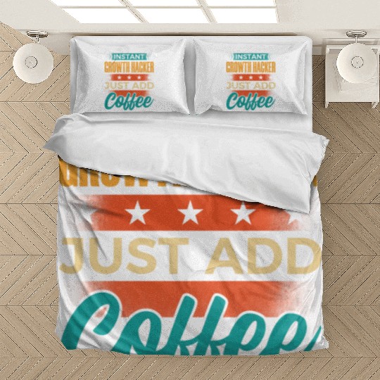 Instant Growth Hacker Just Add Coffee Bedding Sets