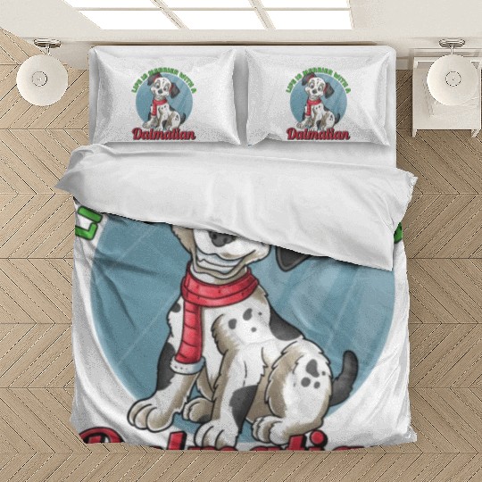 Dalmatian Life's Merrier With A Dalmatian Bedding Sets