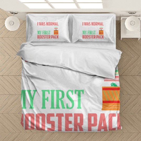 I Was Normal Until I Got My First Booster Pack Col Bedding Sets