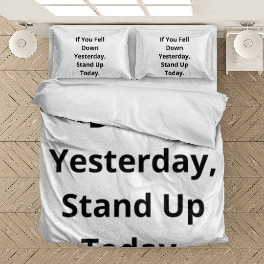 If You Fell Down Yesterday Stand Up Today Bedding Sets