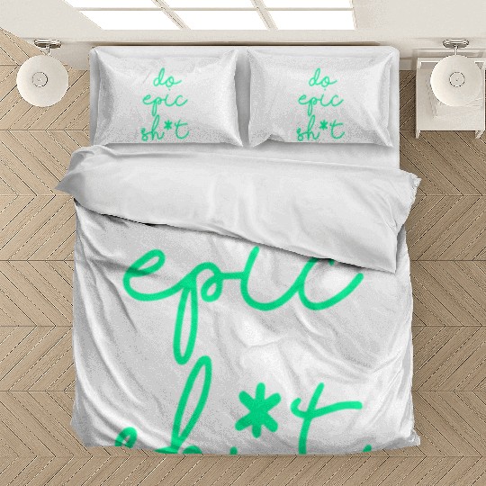 Funny sayings - DO EPIC SHIT Bedding Sets