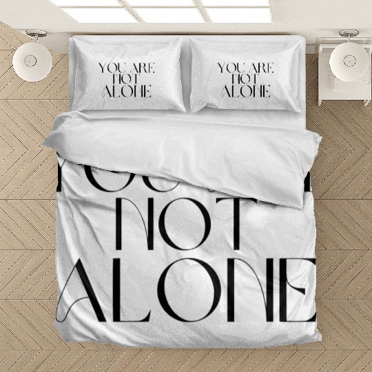 You Are Not Alone Bedding Sets
