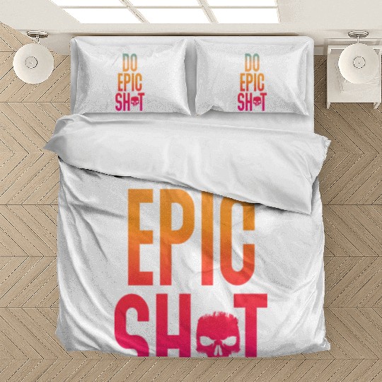 Funny sayings - DO EPIC SHIT Bedding Sets