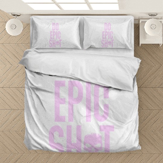 Funny sayings - DO EPIC SHIT Bedding Sets