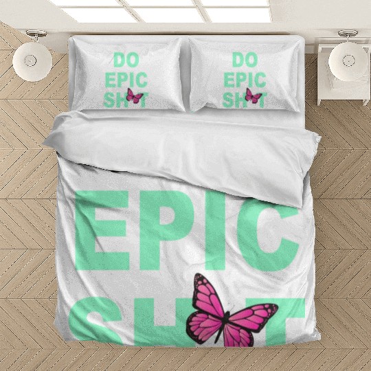 Funny sayings - DO EPIC SHIT Bedding Sets