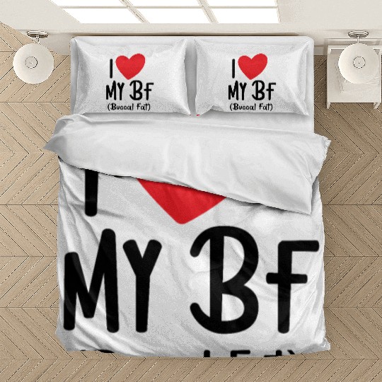 i love my bf buccal fat Bedding Sets