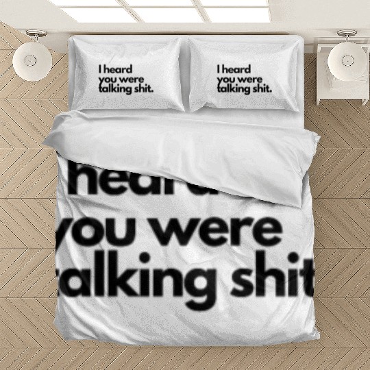 I heard you were talking shit Bedding Sets