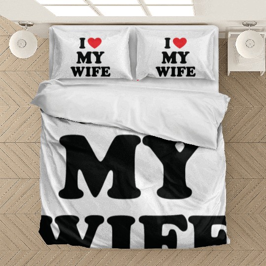 i love my wife Bedding Sets