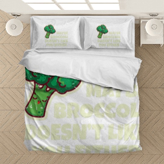 Funny Vegan Gift Maybe Broccoli Doesn t Like You E Bedding Sets
