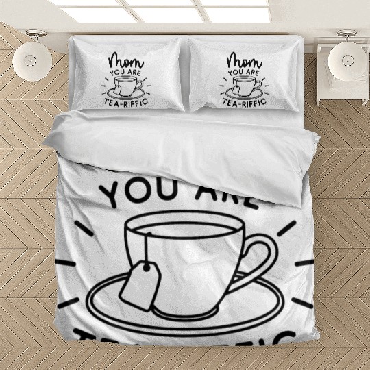 Mom You Are Tea Riffic Bedding Sets