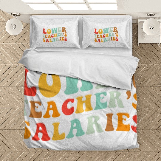 Lower Teacher Salaries Bedding Sets