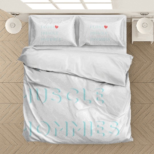 I Love Muscle Mommies funny qoute Bedding Sets