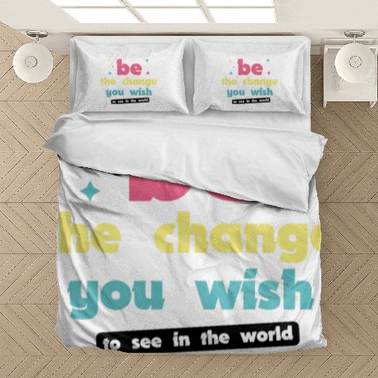 Be the change you wish to see in the world Bedding Sets